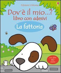La fattoria. Dov'&egrave; il mio...? Con adesivi