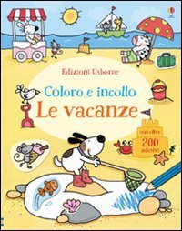 Le vacanze. Coloro e incollo. Con adesivi