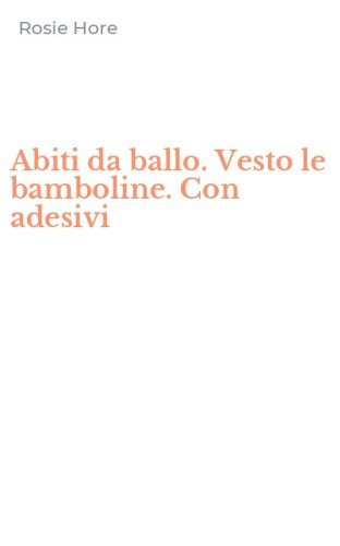Abiti da ballo. Vesto le bamboline. Con adesivi