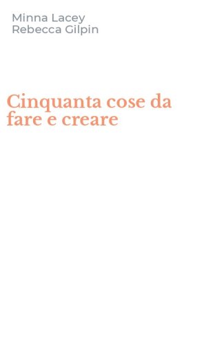 Cinquanta cose da fare e creare