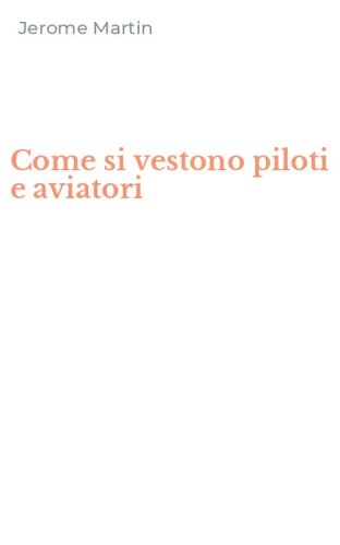 Come si vestono piloti e aviatori