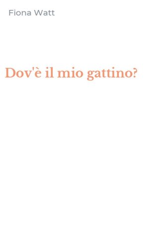 Dov'&egrave; il mio gattino?
