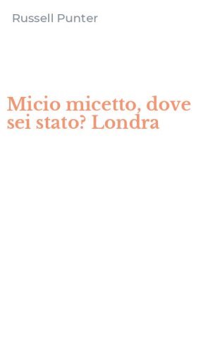 Micio micetto, dove sei stato? Londra
