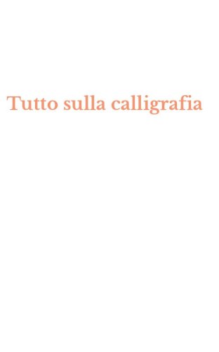 Tutto sulla calligrafia