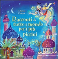 Racconti da tutto il mondo per i pi&ugrave; piccini