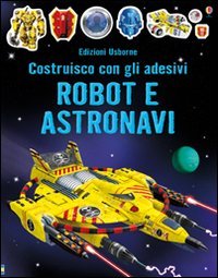 Robot e astronavi. Costruisco con gli adesivi