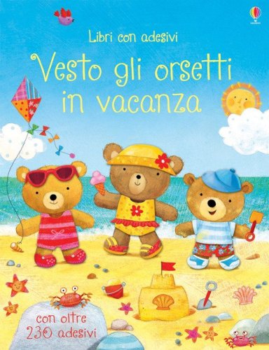 Vesto gli orsetti in vacanza. Con adesivi