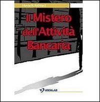 Il mistero dell'attivit&agrave; bancaria