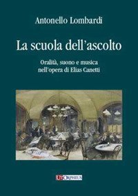 La scuola dell'ascolto. Oralit&agrave;, suono e musica nell'opera di Elias Canetti