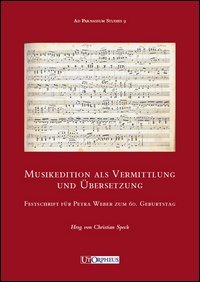Musikedition als Vermittlung und &Uuml;bersetzung. Festschrift f&uuml;r Petra Weber zum 60. Geburtsag