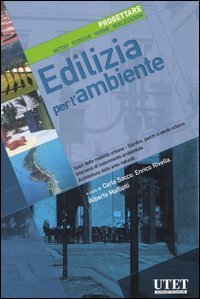 Edilizia per l'ambiente. Spazi della mobilit&agrave; urbana, giardini, parchi e verde urbano, progettazione e inserimento nell'ambiente...