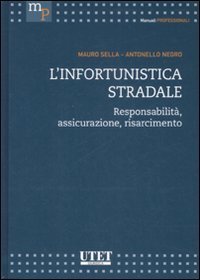 L'infortunistica stradale. Responsabilit&agrave;, assicurazione, risarcimento