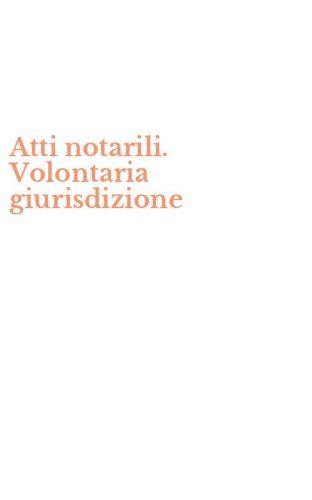 Atti notarili. Volontaria giurisdizione