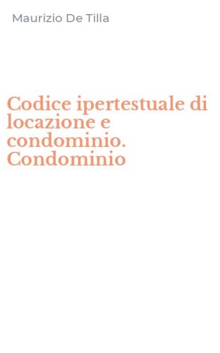 Codice ipertestuale di locazione e condominio. Condominio