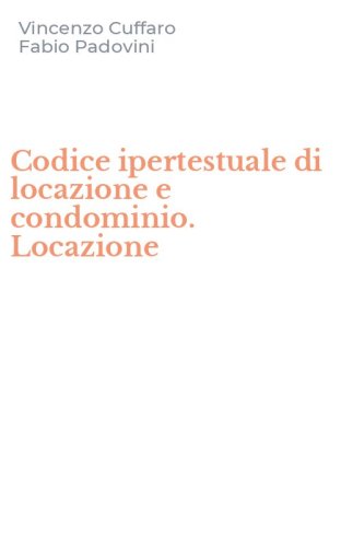 Codice ipertestuale di locazione e condominio. Locazione