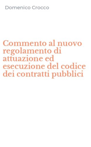Commento al nuovo regolamento di attuazione ed esecuzione del codice dei contratti pubblici