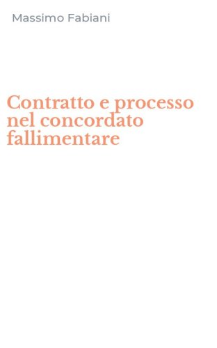 Contratto e processo nel concordato fallimentare
