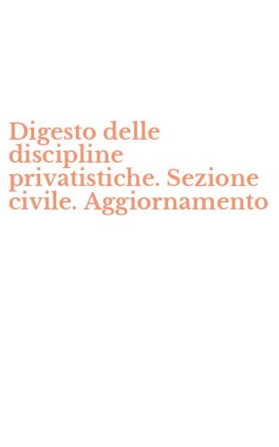 Digesto delle discipline privatistiche. Sezione civile. Aggiornamento