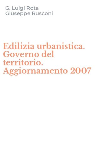 Edilizia urbanistica. Governo del territorio. Aggiornamento 2007