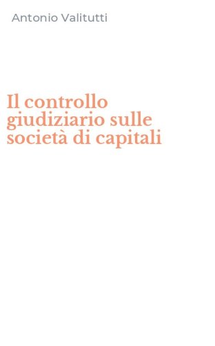 Il controllo giudiziario sulle societ&agrave; di capitali