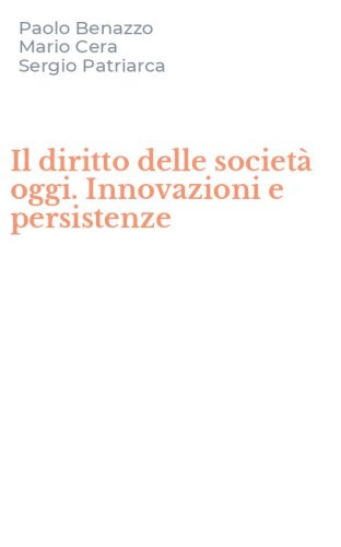 Il diritto delle societ&agrave; oggi. Innovazioni e persistenze
