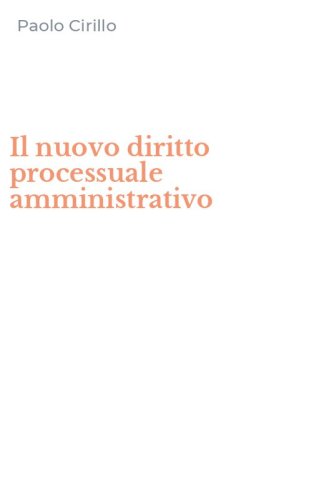 Il nuovo diritto processuale amministrativo