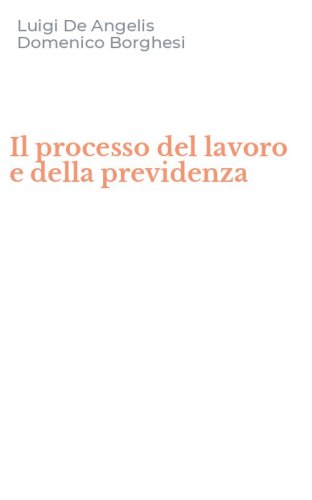 Il processo del lavoro e della previdenza