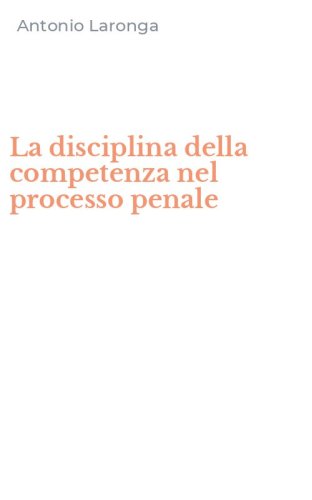 La disciplina della competenza nel processo penale