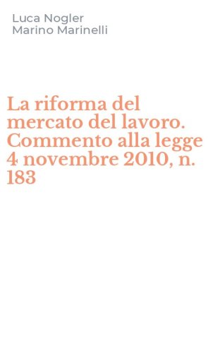 La riforma del mercato del lavoro. Commento alla legge 4 novembre 2010, n. 183