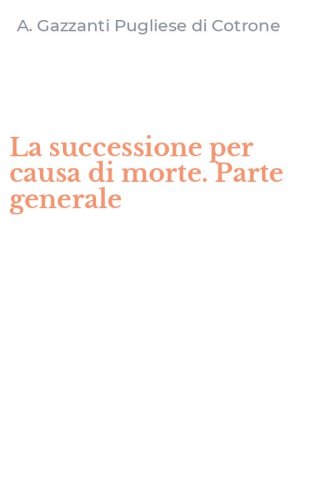 La successione per causa di morte. Parte generale