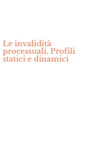 Le invalidit&agrave; processuali. Profili statici e dinamici