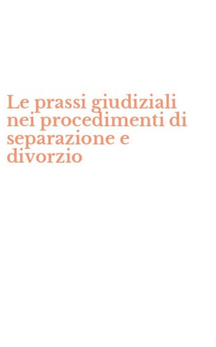 Le prassi giudiziali nei procedimenti di separazione e divorzio