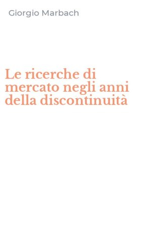 Le ricerche di mercato negli anni della discontinuit&agrave;