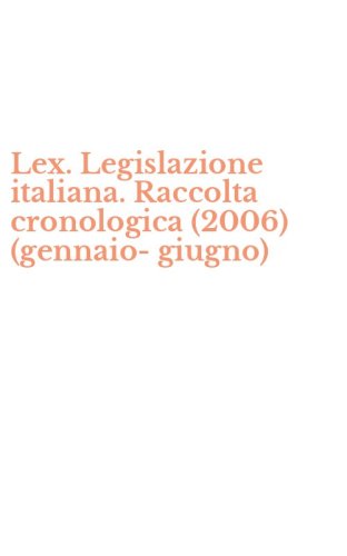 Lex. Legislazione italiana. Raccolta cronologica (2006) (gennaio-giugno)