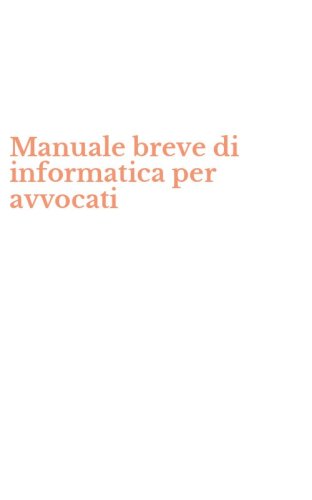 Manuale breve di informatica per avvocati