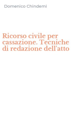 Ricorso civile per cassazione. Tecniche di redazione dell'atto