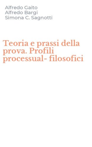 Teoria e prassi della prova. Profili processual-filosofici