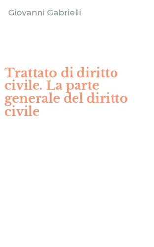 Trattato di diritto civile. La parte generale del diritto civile