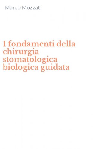 I fondamenti della chirurgia stomatologica biologica guidata