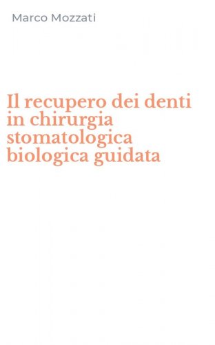 Il recupero dei denti in chirurgia stomatologica biologica guidata