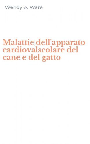 Malattie dell'apparato cardiovalscolare del cane e del gatto