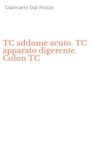 TC addome acuto. TC apparato digerente. Colon TC