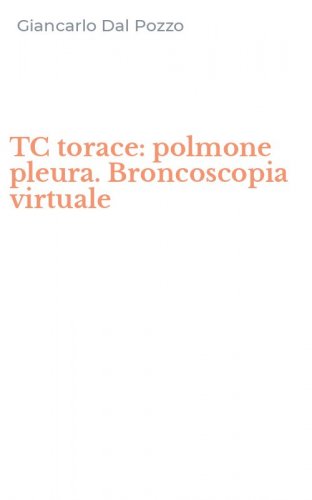 TC torace: polmone pleura. Broncoscopia virtuale