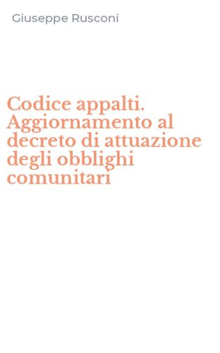 Codice appalti. Aggiornamento al decreto di attuazione degli obblighi comunitari