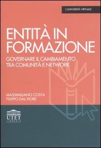 Entit&agrave; in formazione. Governare il cambiamento tra comunit&agrave; e network