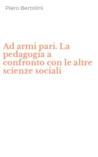 Ad armi pari. La pedagogia a confronto con le altre scienze sociali
