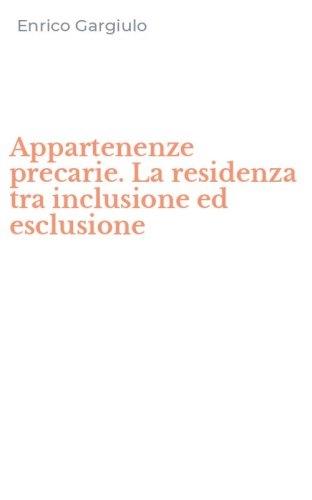Appartenenze precarie. La residenza tra inclusione ed esclusione