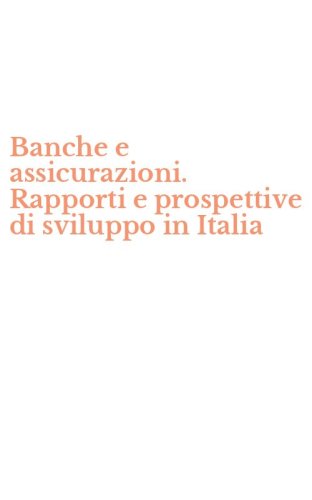 Banche e assicurazioni. Rapporti e prospettive di sviluppo in Italia