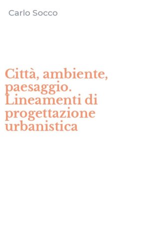 Citt&agrave;, ambiente, paesaggio. Lineamenti di progettazione urbanistica