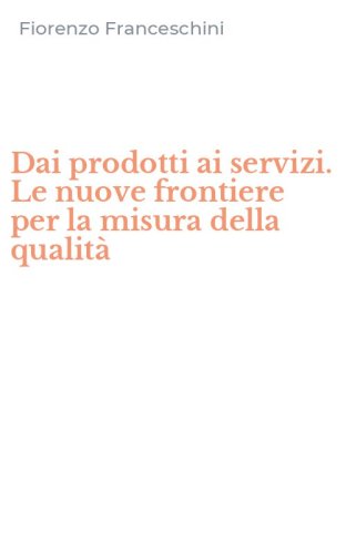 Dai prodotti ai servizi. Le nuove frontiere per la misura della qualit&agrave;